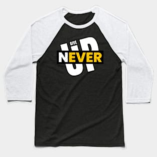 Never give up Baseball T-Shirt